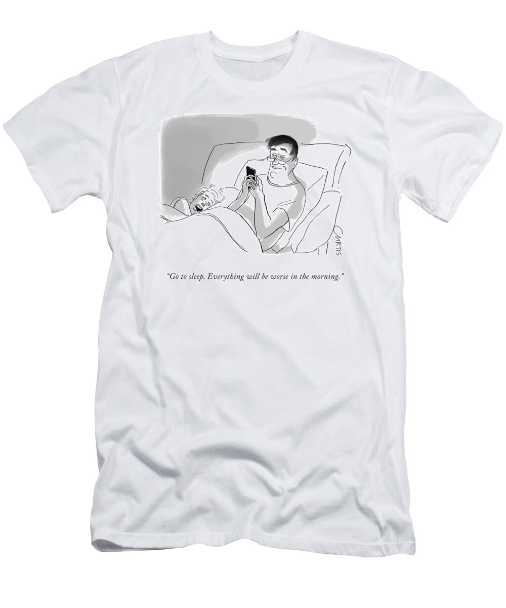 go To Sleep. Everything Will Be Worse In The Morning. Bed T-Shirt featuring the drawing Go To Sleep by Kate Curtis