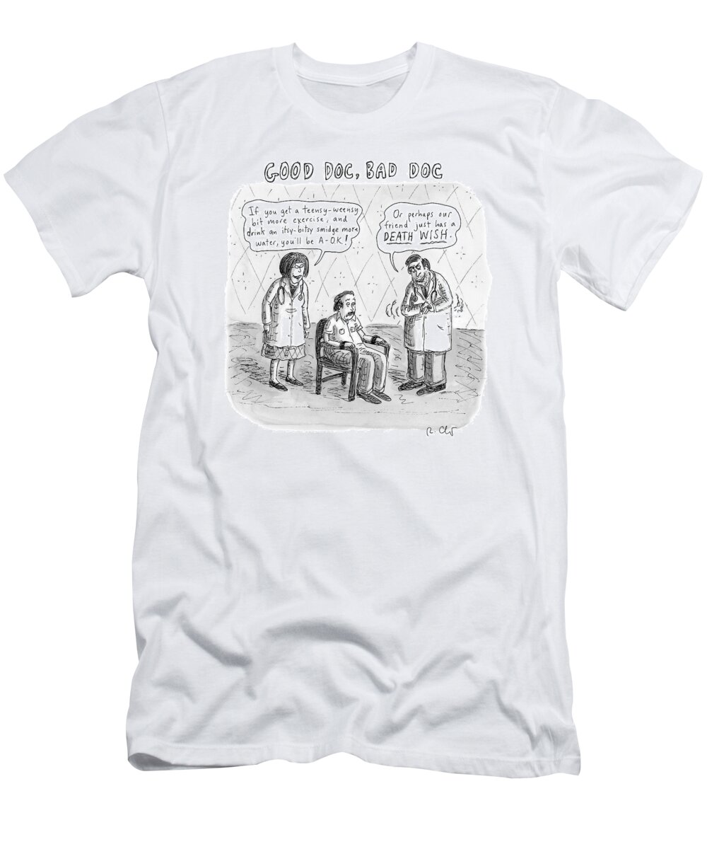 Captionless T-Shirt featuring the drawing Good Doc Bad Doc by Roz Chast