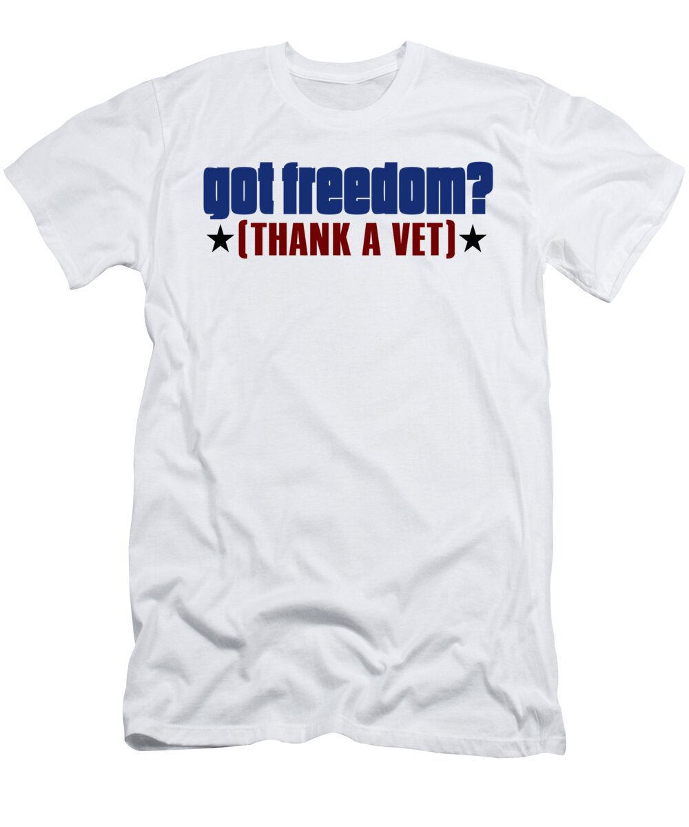 Military T-Shirt featuring the digital art Got Freedom Thank A Vet by Jacob Zelazny