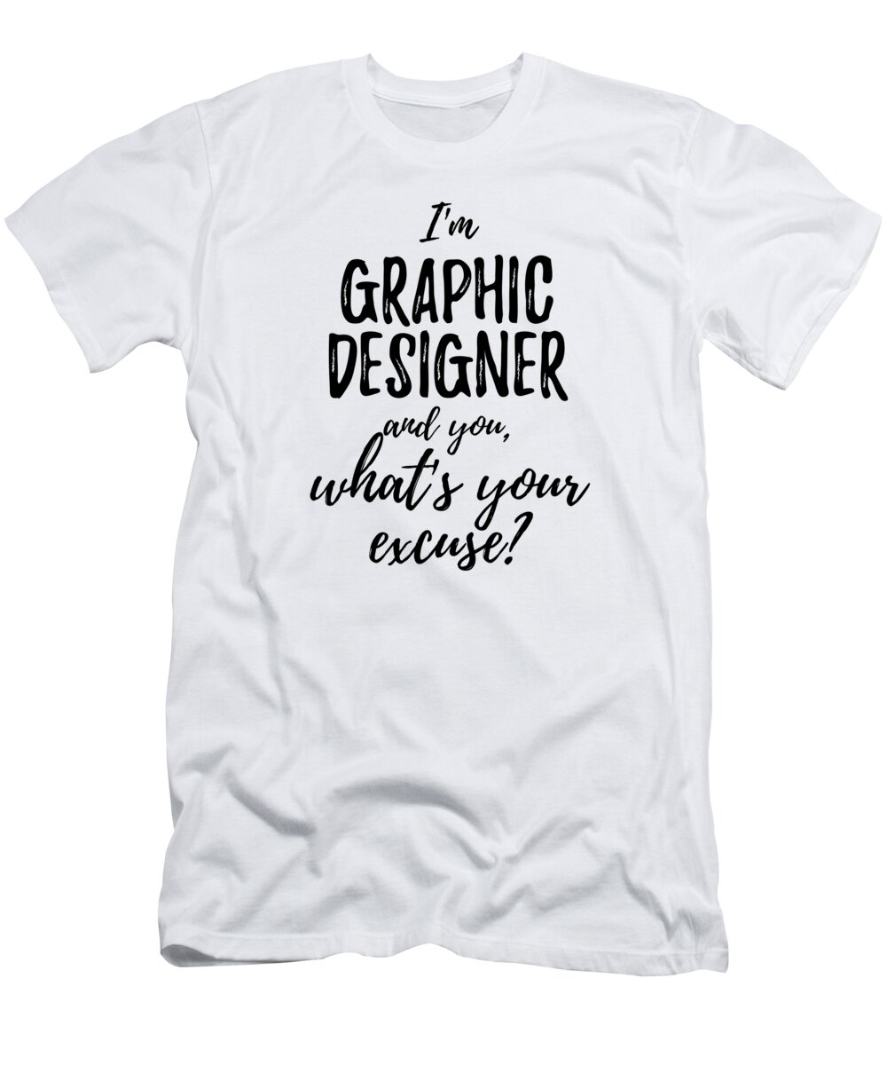 Web Developer What's Your Excuse Funny Gift Idea for Coworker Office Gag  Job Joke T-Shirt by Jeff Creation - Fine Art America