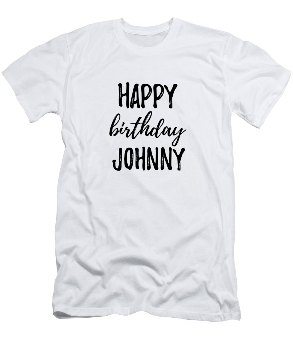 Happy Birthday Johnny T-Shirt by Funny Ideas - Pixels