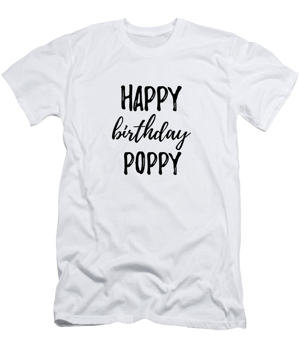 Poppy T-Shirt featuring the digital art Happy Birthday Poppy by Jeff Creation