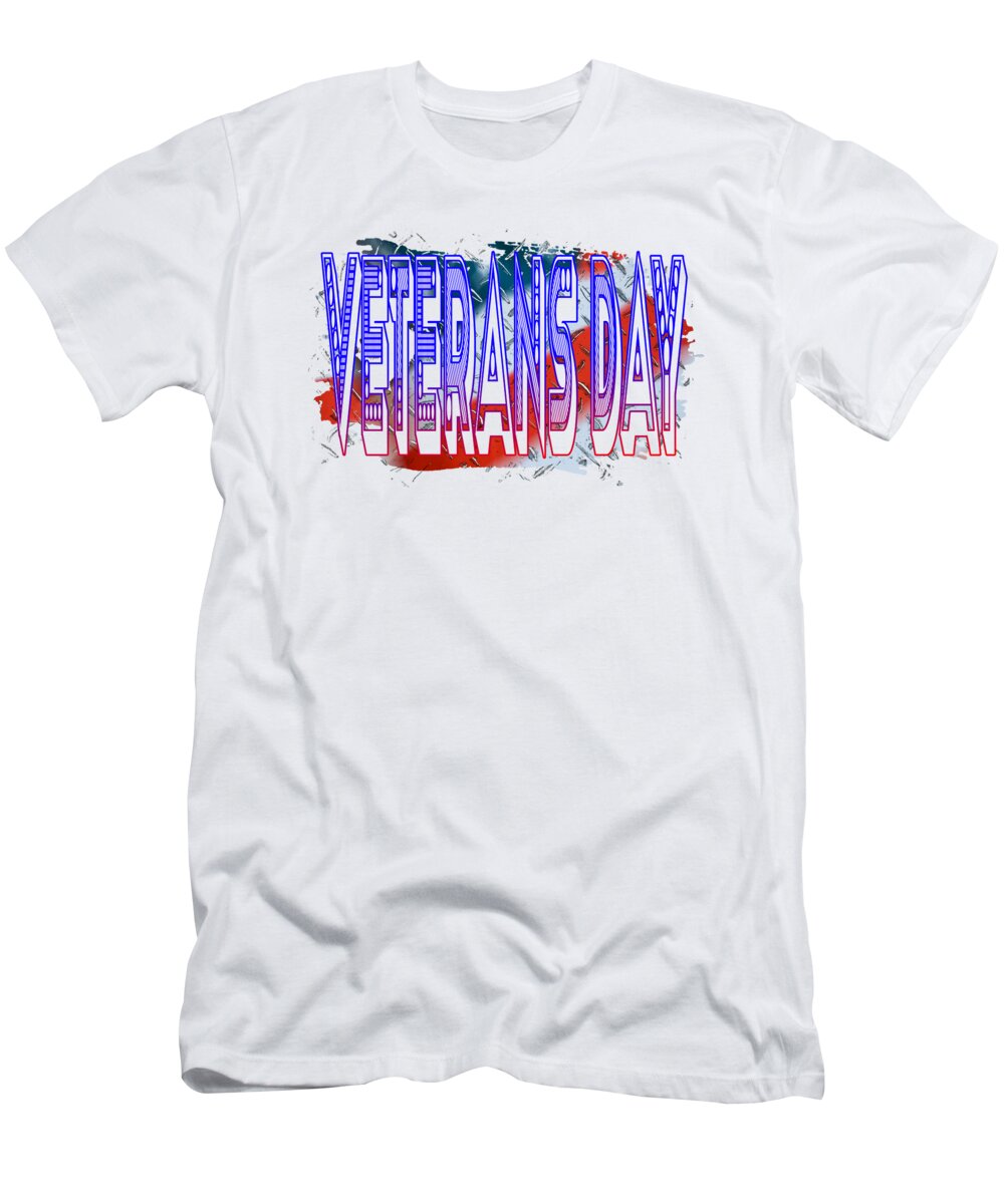 Happy Veterans Day T-Shirt featuring the digital art Happy Veterans Day Holiday November by Delynn Addams