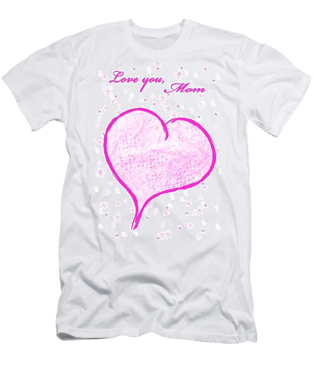 Pink T-Shirt featuring the mixed media Heart for Mom by Moira Law