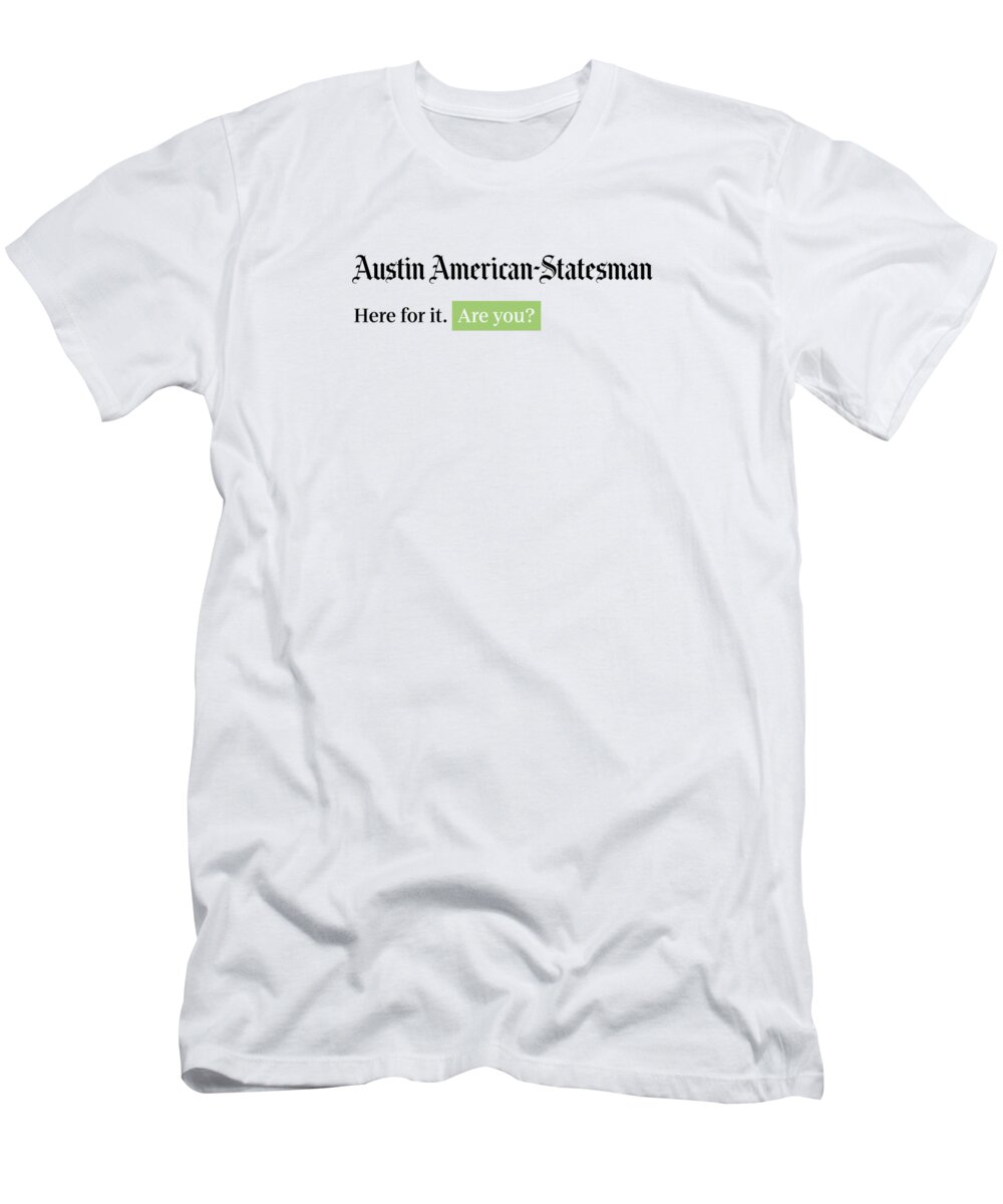 Austin T-Shirt featuring the digital art Here for it - Austin American-Statesman White by Gannett