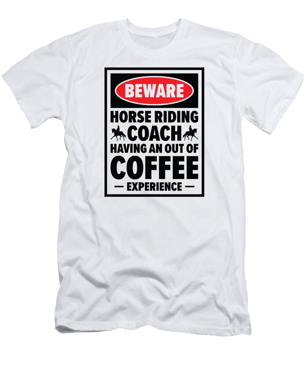 Horse Coach T-Shirt featuring the digital art Horse Riding Equestrian Coach Coffee Lover Sports Trainer by Toms Tee Store