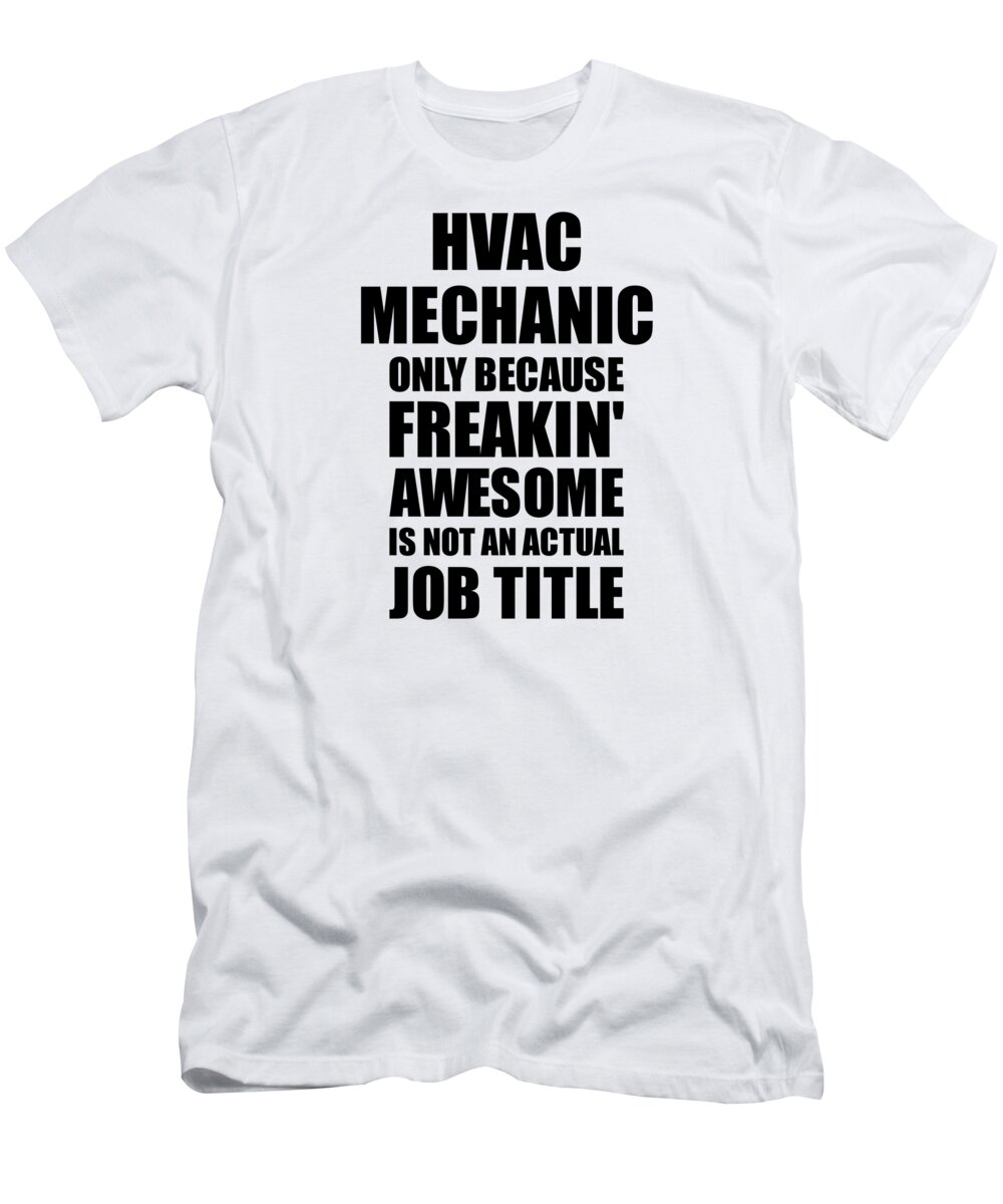 Hvac Mechanic Freaking Awesome Funny Gift for Coworker Job Prank Gag Idea  T-Shirt by Funny Gift Ideas - Pixels
