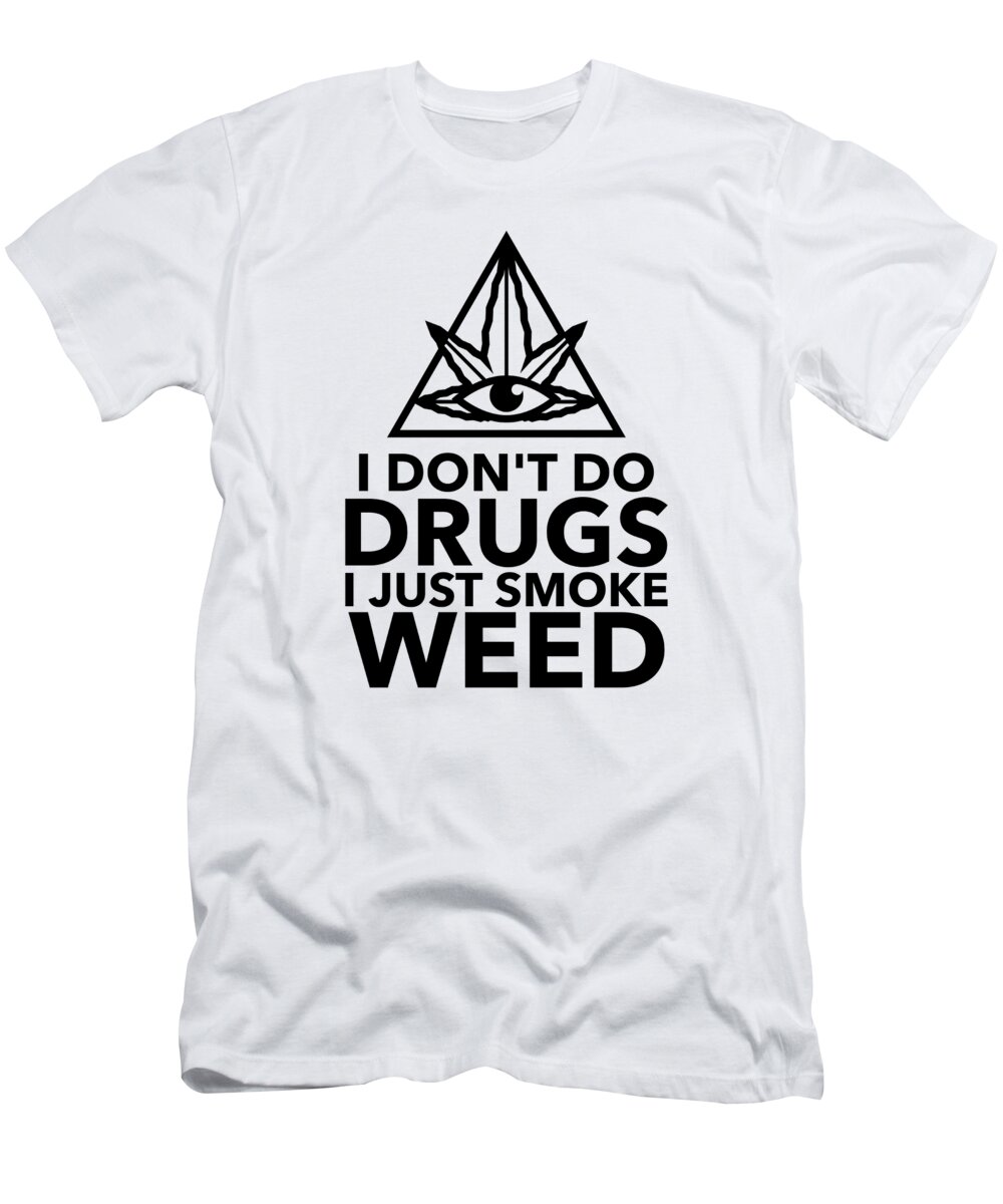 klinker output hoe vaak I Don't Do Drugs I Just Smoke Weed 420 Funny Weed Lover Gift Cannabis  Smoker Marijuana Addicted T-Shirt by Funny Gift Ideas - Pixels