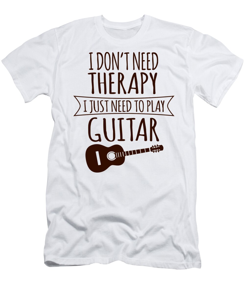 Humor T-Shirt featuring the digital art I Dont Need Therapy I Just Need To Play Guitar by Jacob Zelazny