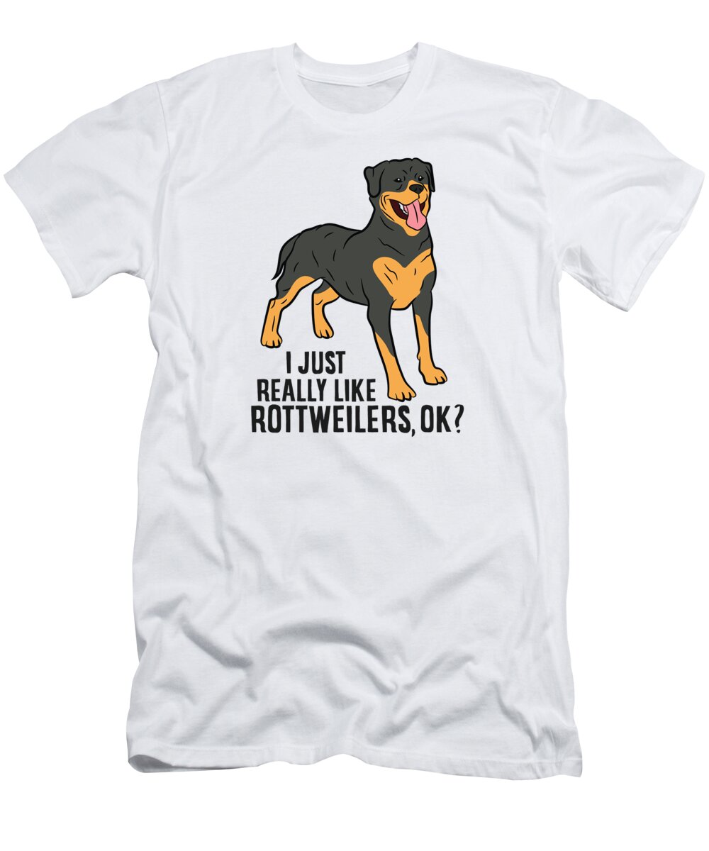 Just Really Like Rottweilers Ok Funny Rottweiler Dog T-Shirt by Designs - Pixels