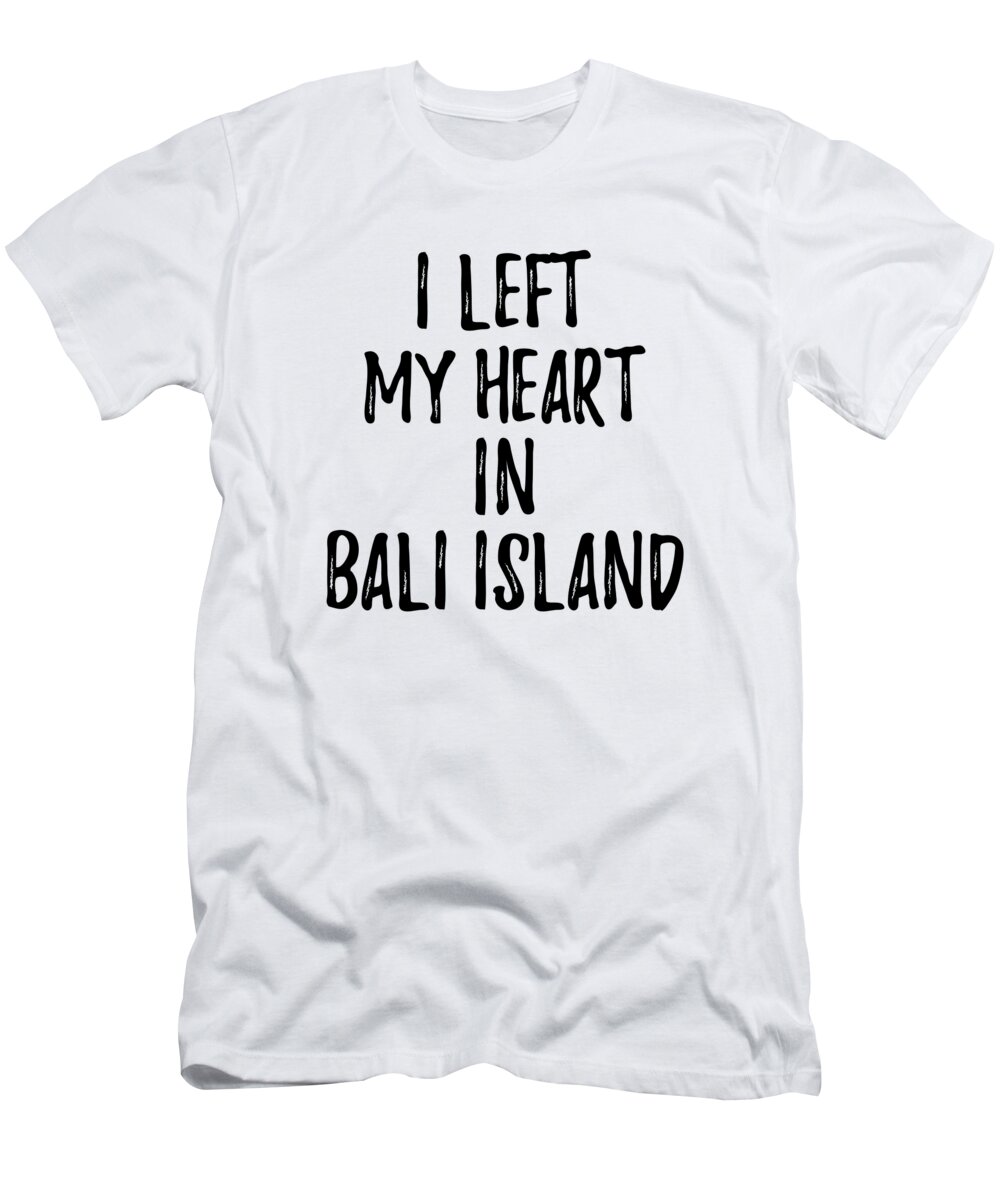 I Left My Heart In Bali Island Nostalgic Gift for Traveler Missing ...
