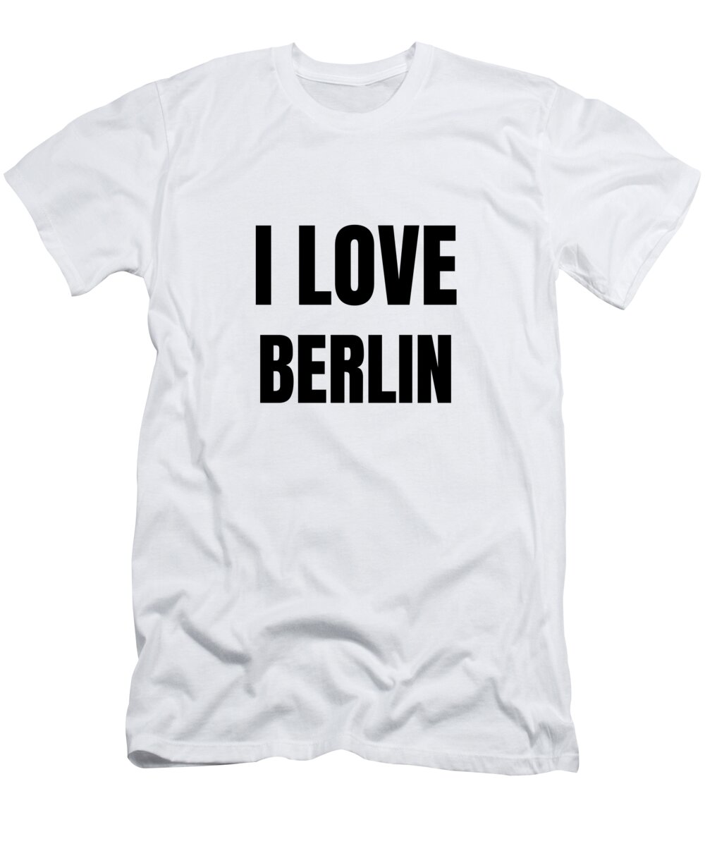 I Love Berlin Funny Gift Idea T-Shirt for Sale by Funny Gift Ideas