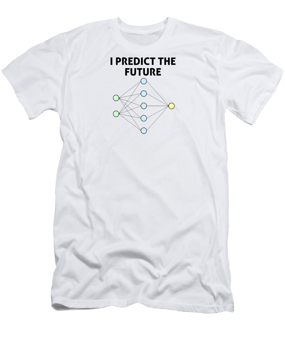 Science T-Shirt featuring the digital art I Predict The Future by Cindy L Rice