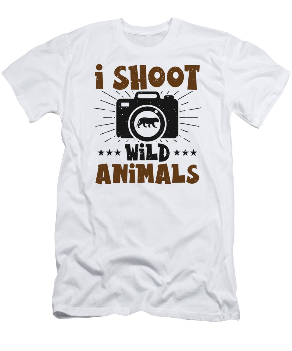 Wildlife T-Shirt featuring the digital art I Shoot Wild Animals Wildlife Photographer by Toms Tee Store