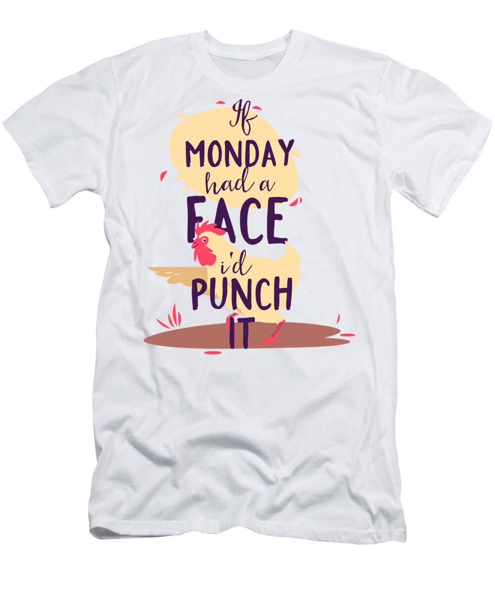 Floral T-Shirt featuring the digital art If Monday Had A Face Id Punch It Chicken by Jacob Zelazny