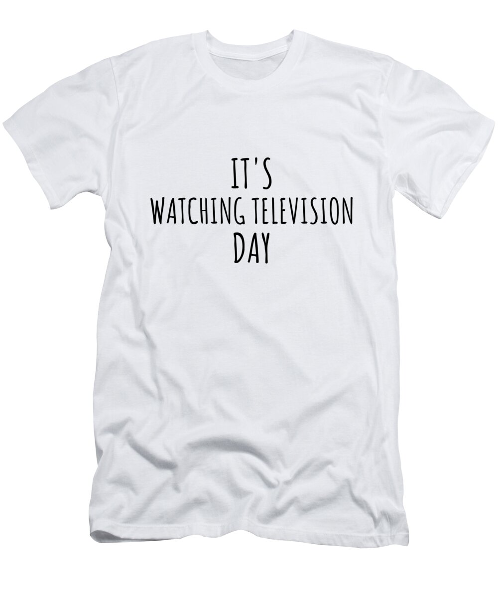 Watching Television Gift T-Shirt featuring the digital art It's Watching Television Day by Jeff Creation