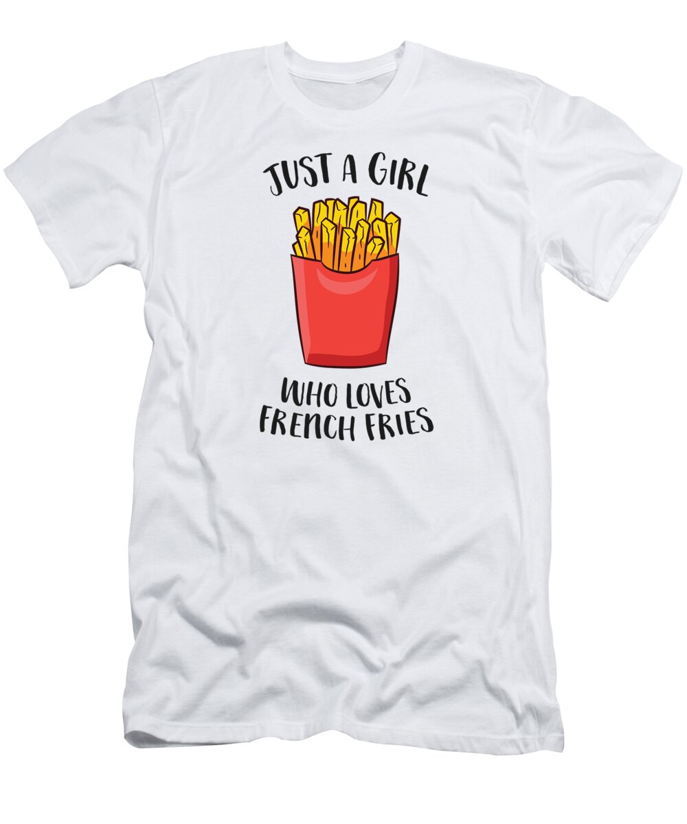 Just Girl Who Loves French Fries T-Shirt by Designs - Pixels