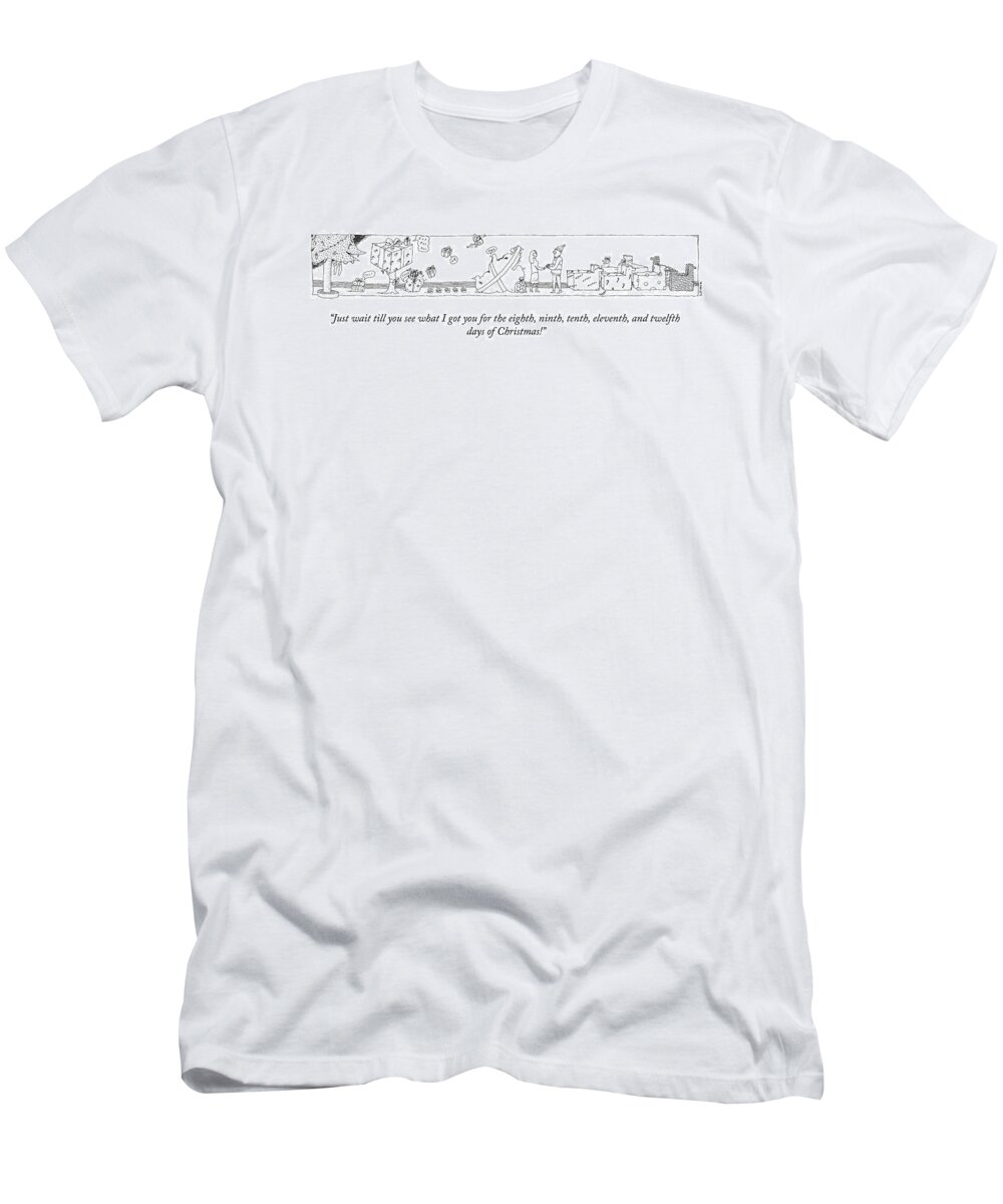 A26103 T-Shirt featuring the drawing Just Wait Till You See What I Got You by Liana Finck