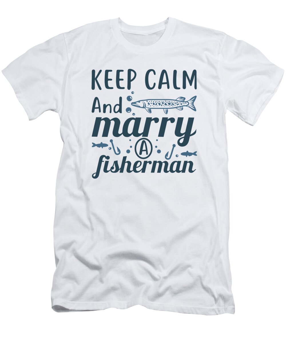 Keep calm and marry a fisherman T-Shirt by Jacob Zelazny - Fine