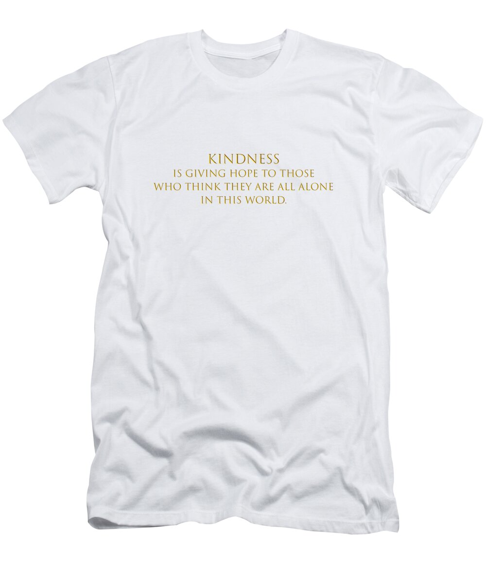 Kindness T-Shirt featuring the digital art Kindness Is Giving Hope by Johanna Hurmerinta