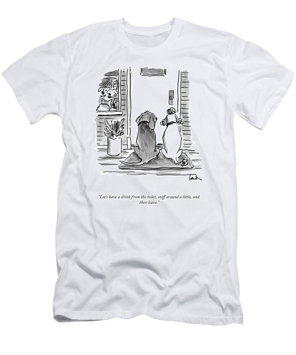 Let's Have A Drink From The Toilet T-Shirt featuring the drawing Let's Sniff Around A Little by Mary Lawton
