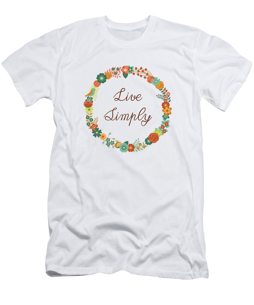 Live Simply T-Shirt featuring the digital art Live simply quote by Madame Memento