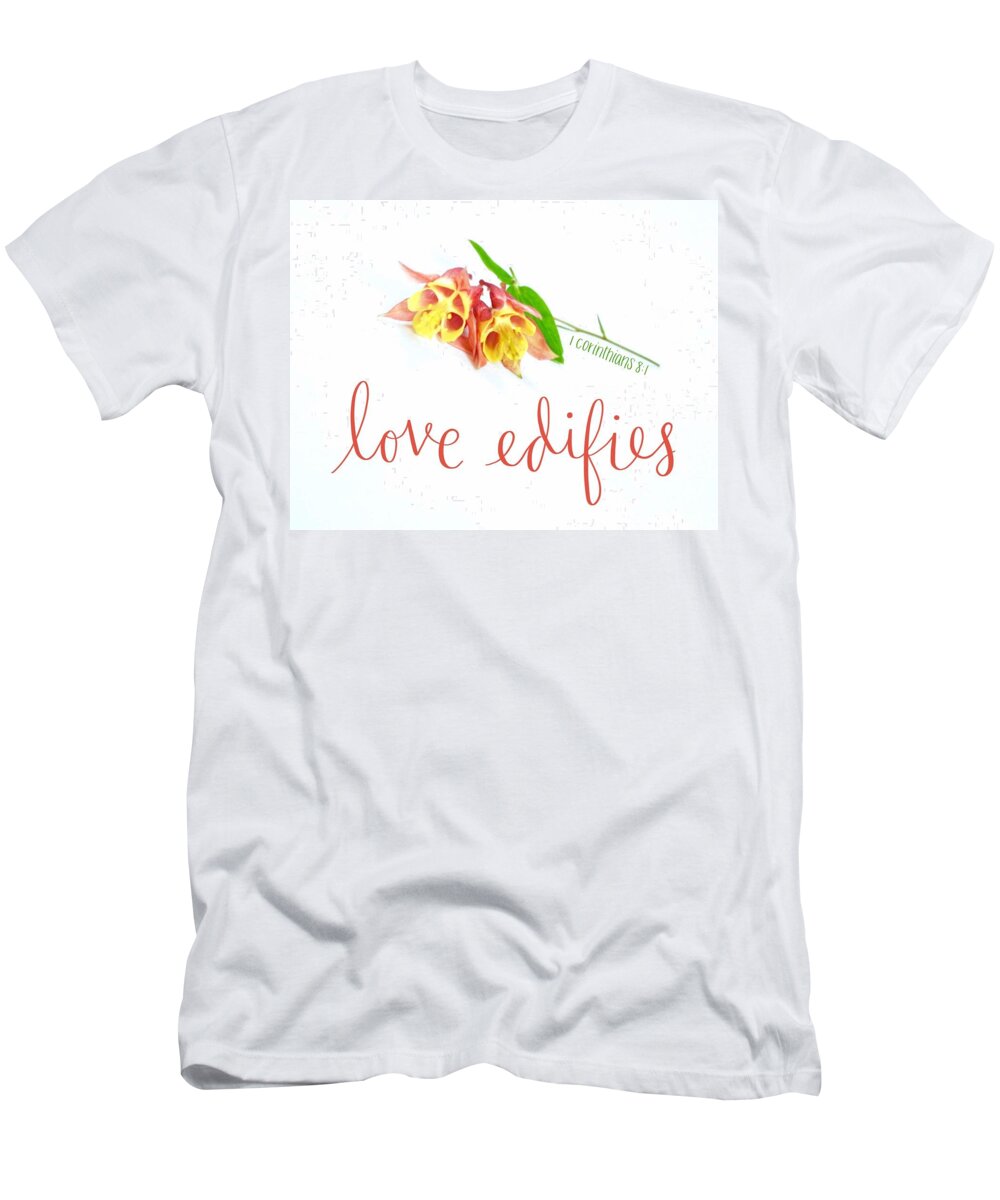  T-Shirt featuring the digital art Love Edifies by Stephanie Fritz