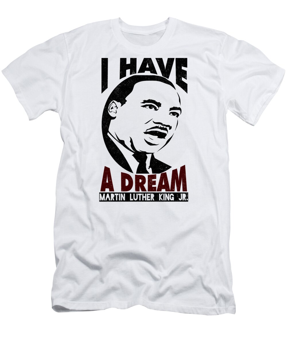 Equal Rights T-Shirt featuring the digital art Martin Luther King Jr I Have A Dream MLK by Jacob Zelazny