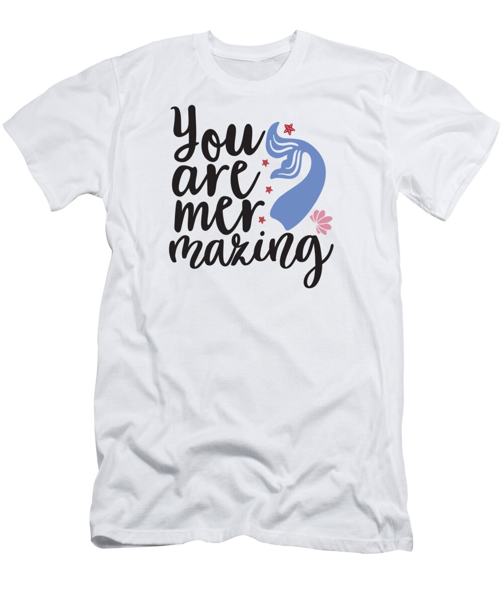 Mermaid T-Shirt featuring the digital art Mermaid - You are mermazing by Jacob Zelazny