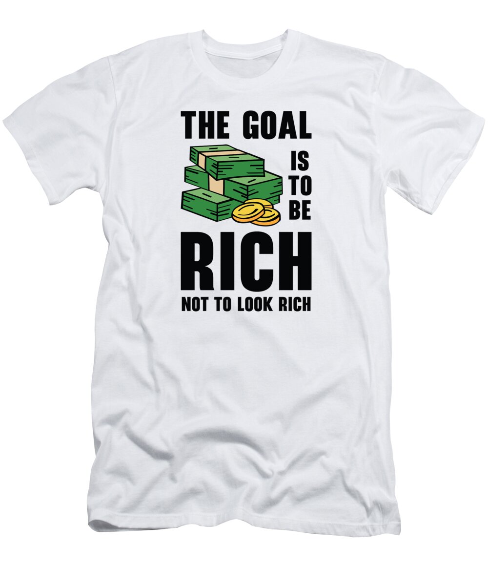 Money T-Shirt featuring the digital art Money Goals Life Quotes Positive Message by Toms Tee Store