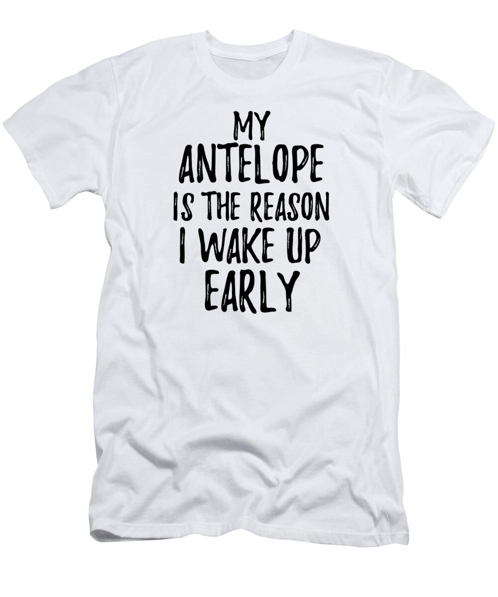 Antelope T-Shirt featuring the digital art My Antelope Is The Reason I Wake Up Early by Jeff Creation