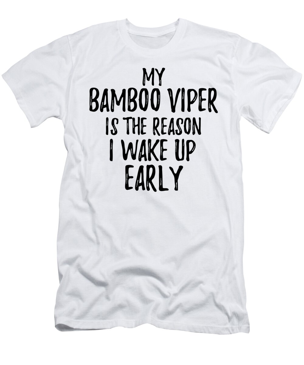 Bamboo Viper T-Shirt featuring the digital art My Bamboo Viper Is The Reason I Wake Up Early by Jeff Creation