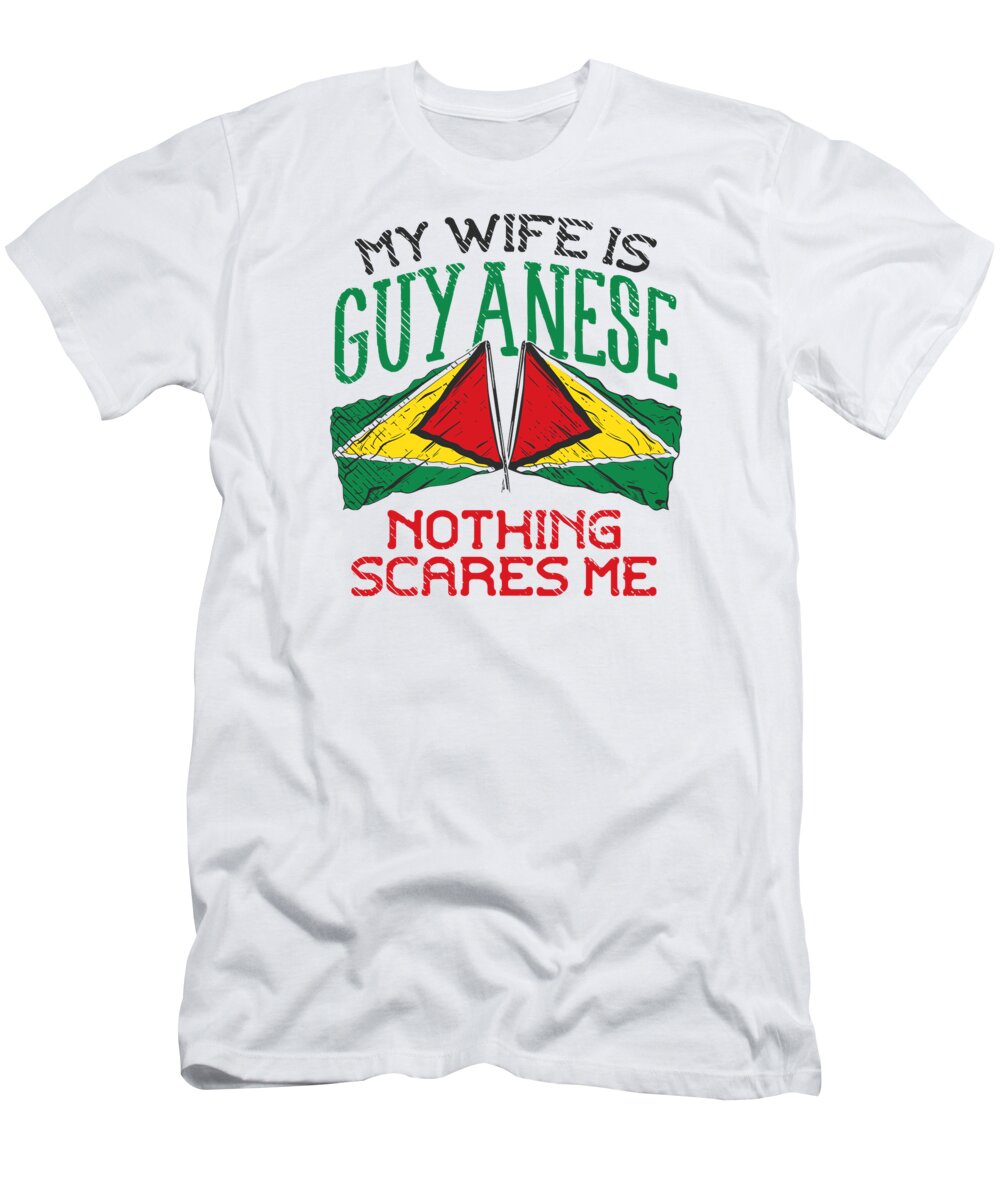 Guyanese Wife T-Shirt featuring the digital art My Wife Guyanese Nothing Scares Me Husband by Toms Tee Store