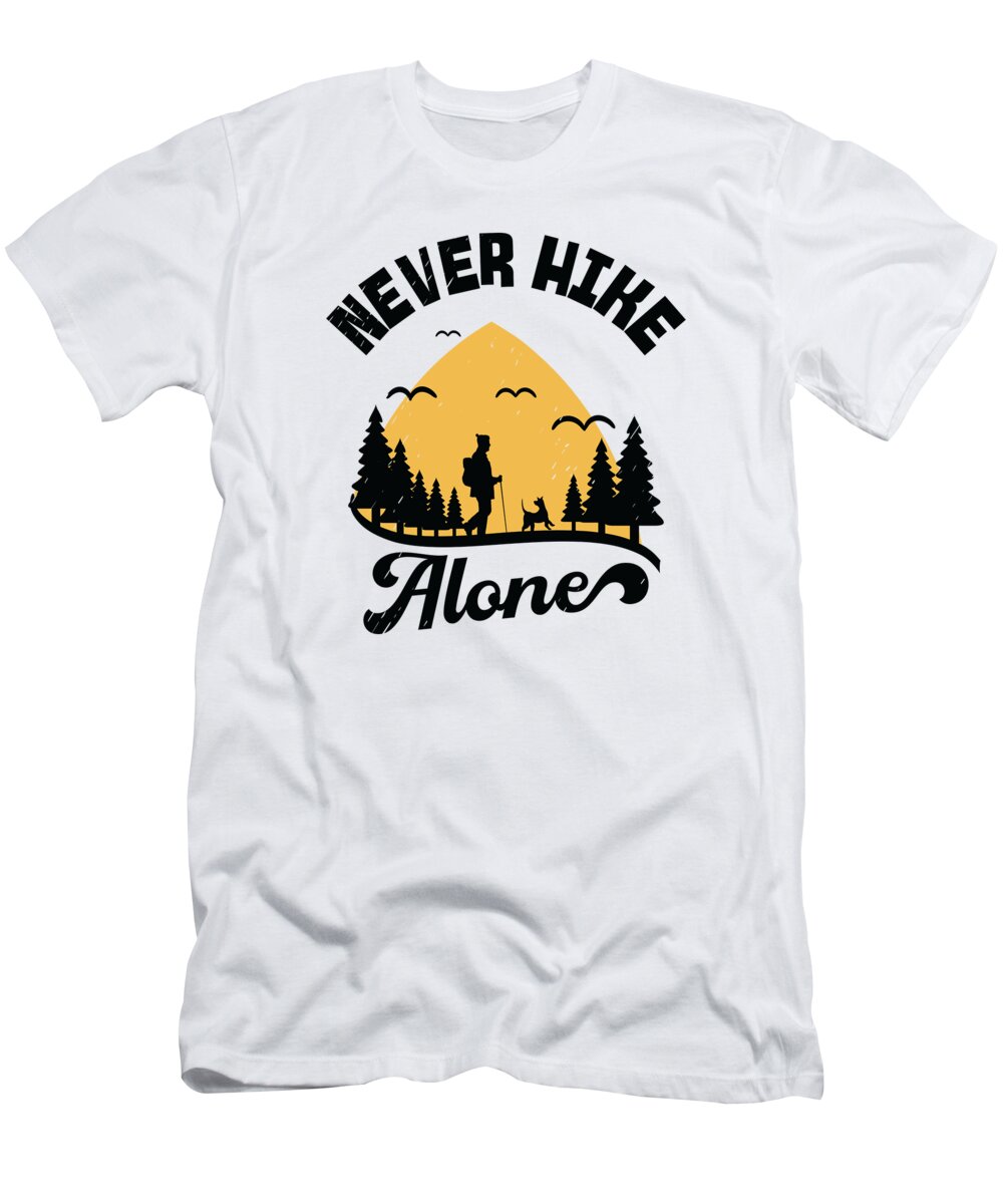 Hiking T-Shirt featuring the digital art Never Hike Alone Mountain Dog Hiking Hiker by Toms Tee Store