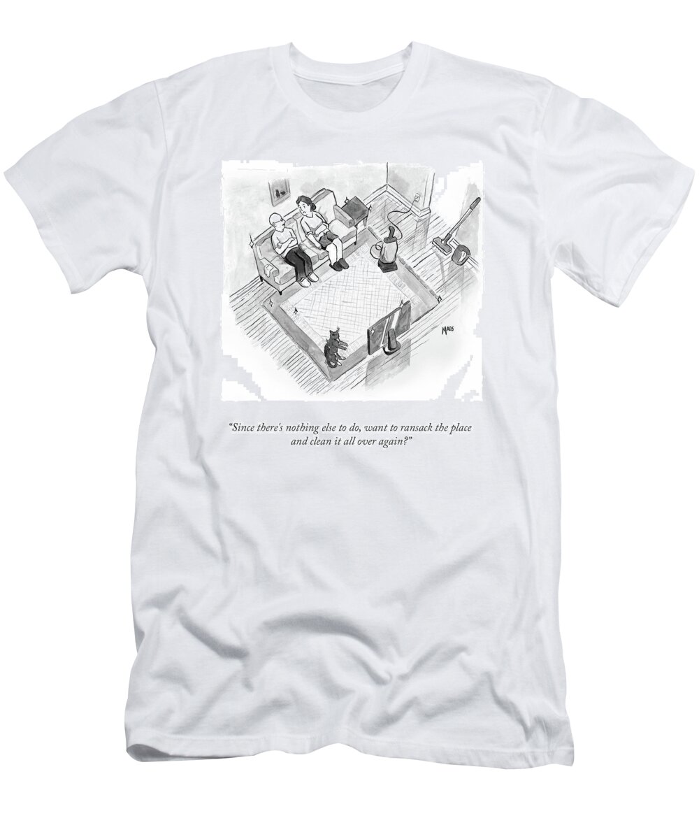 Since There's Nothing Else To Do T-Shirt featuring the drawing Nothing Else To Do by Mads Horwath