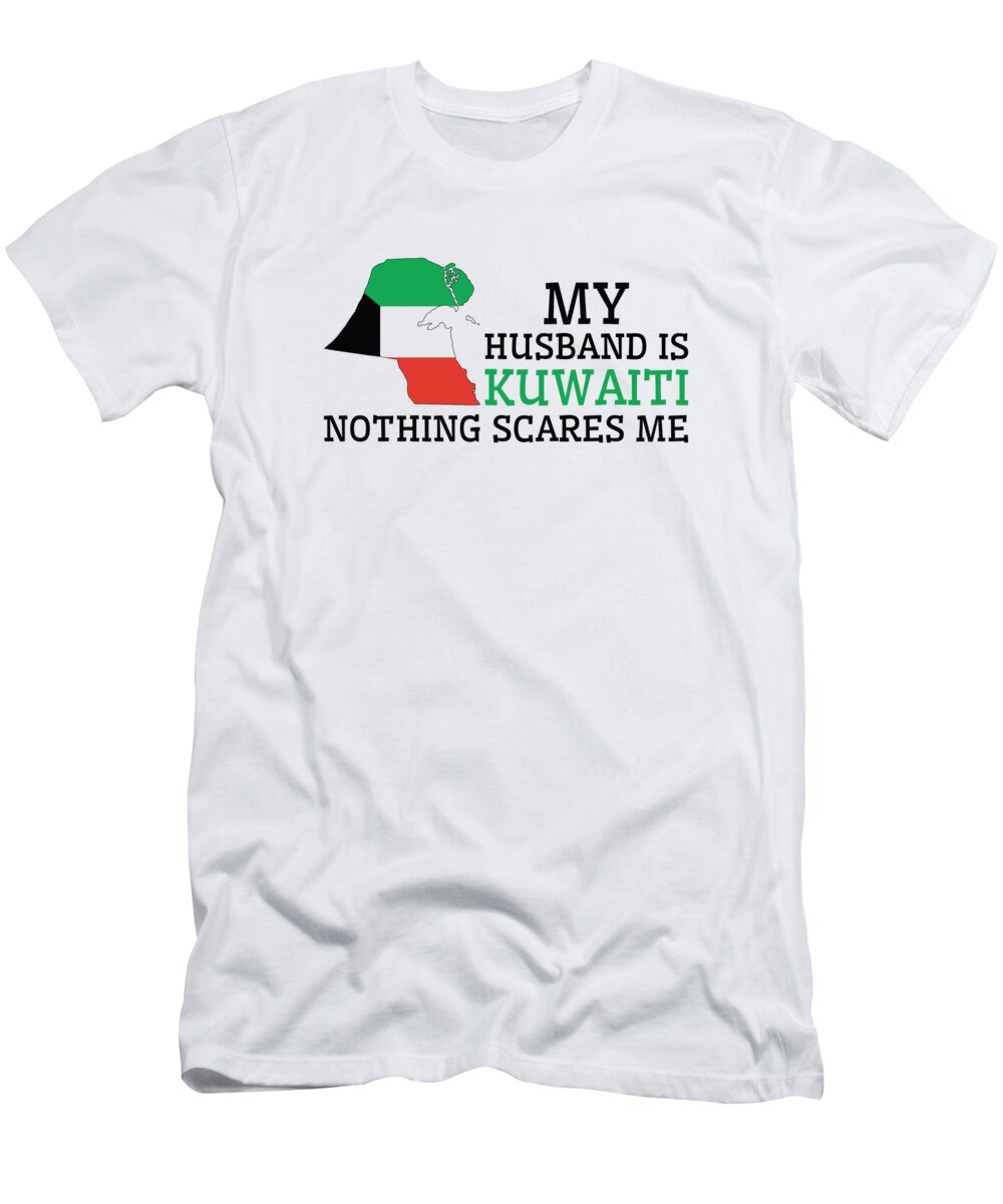 Kuwait T-Shirt featuring the digital art Nothing Scares Me Kuwaiti Husband Kuwait by Toms Tee Store