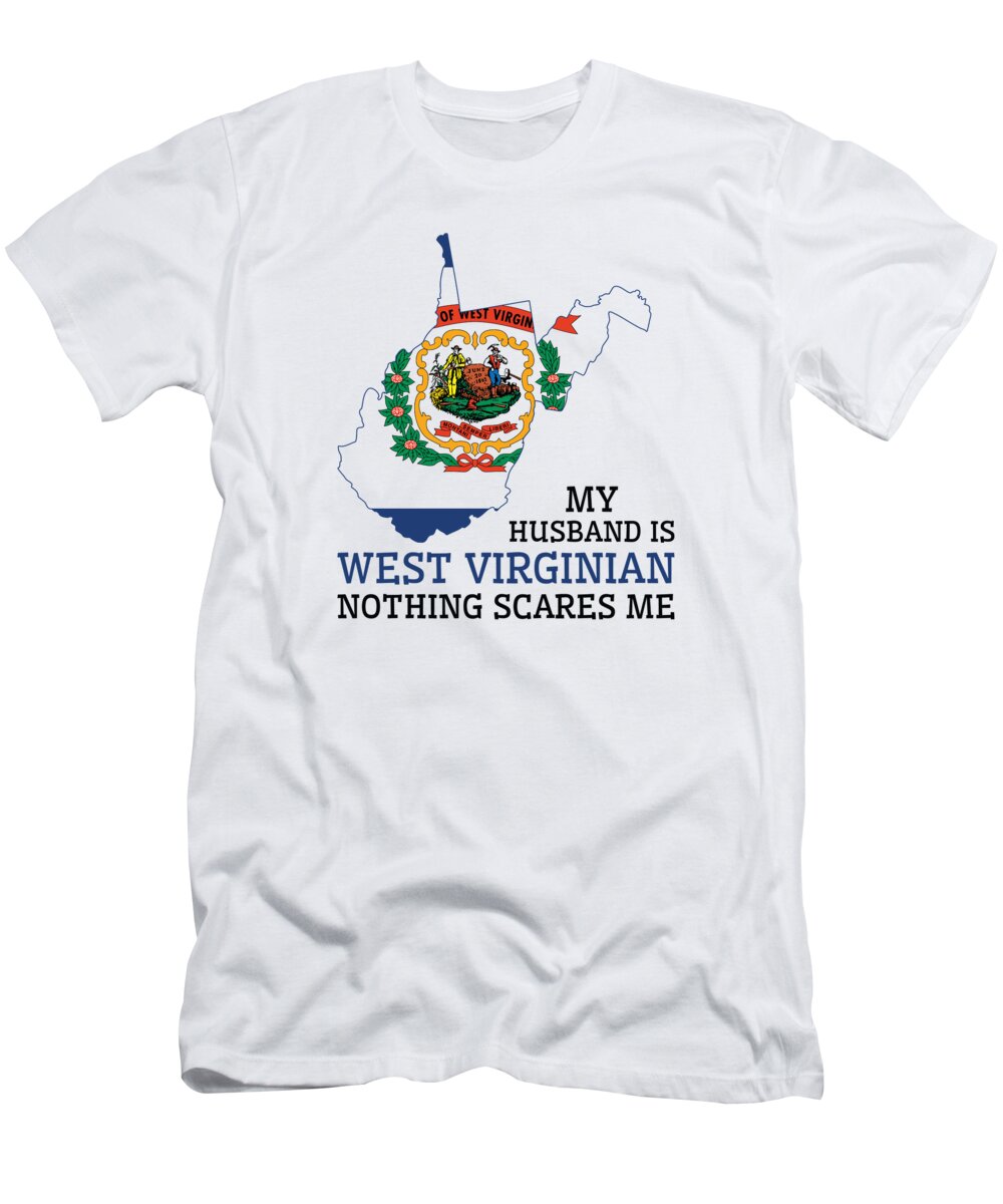 West Virginia T-Shirt featuring the digital art Nothing Scares Me West Virginian Husband West Virginia by Toms Tee Store