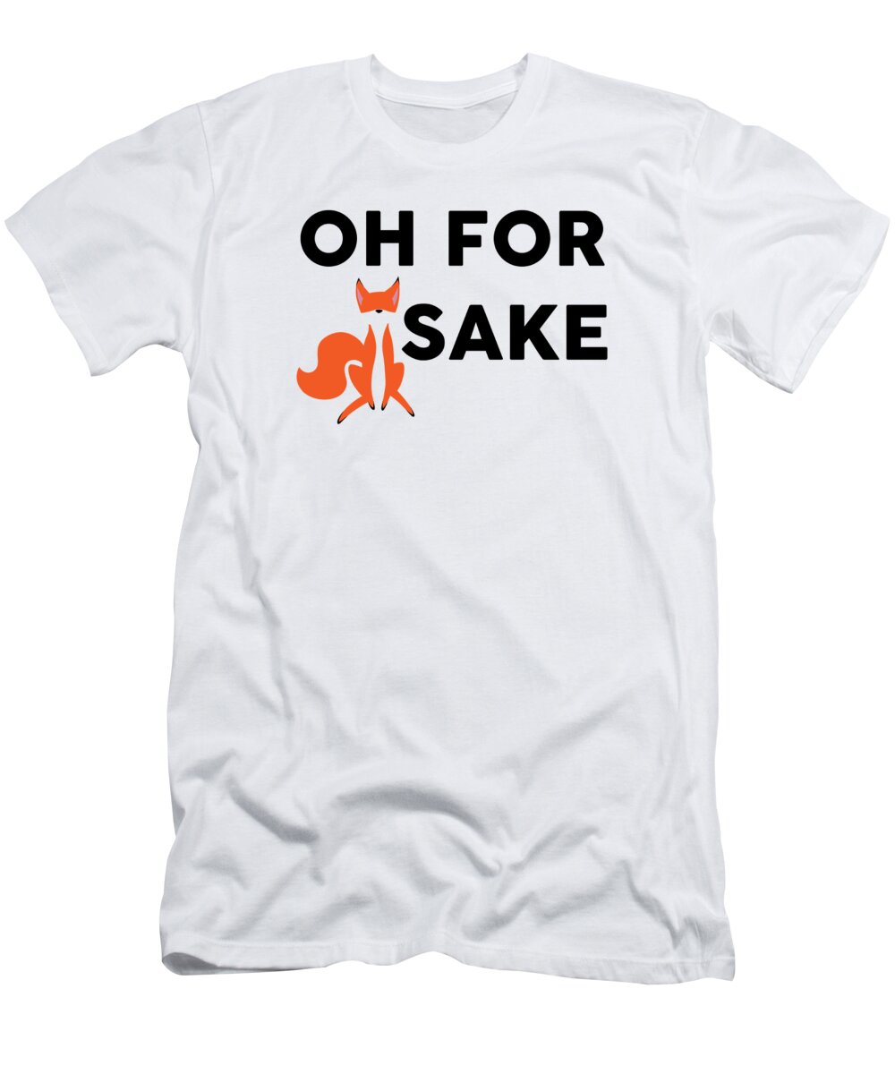 Oh For Fox Sake T-Shirt featuring the digital art Oh For Fox Sake Funny F Word Animal Pun by Jacob Zelazny