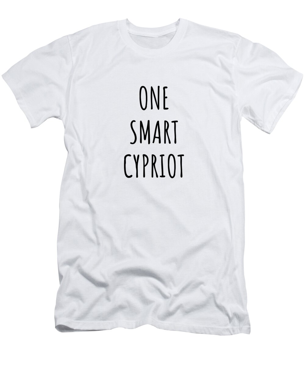Cypriot Gift T-Shirt featuring the digital art One Smart Cypriot Funny Cyprus Gift Idea for Clever Men Intelligent Women Geek Quote Gag Joke by Jeff Creation