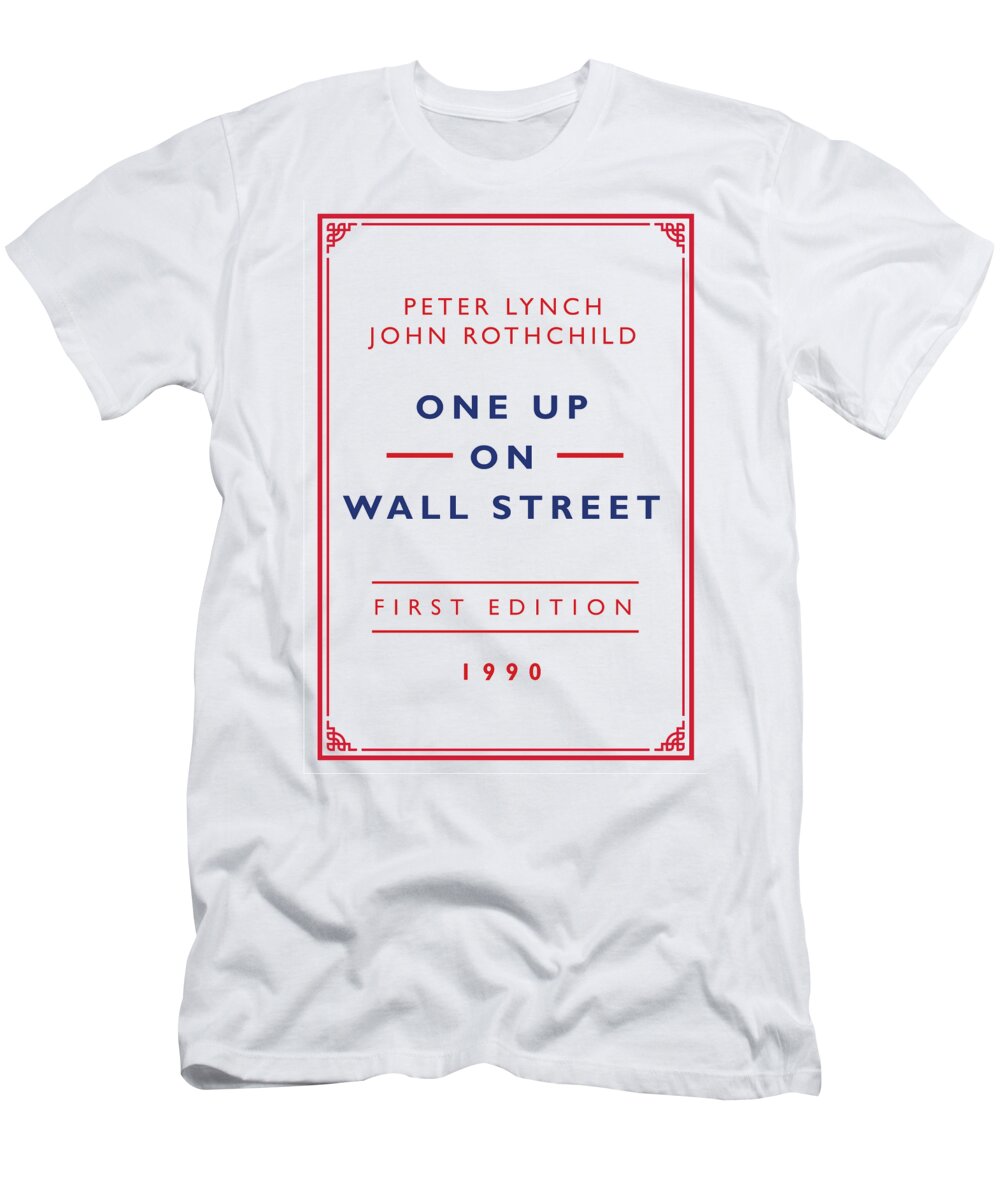One Up On Wall Street - Investment Classics T-Shirt by Edward G - Fine Art  America
