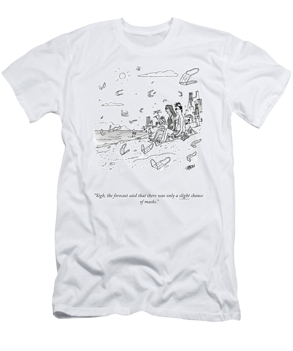 Sigh T-Shirt featuring the drawing Only A Slight Chance of Masks by Tim Hamilton