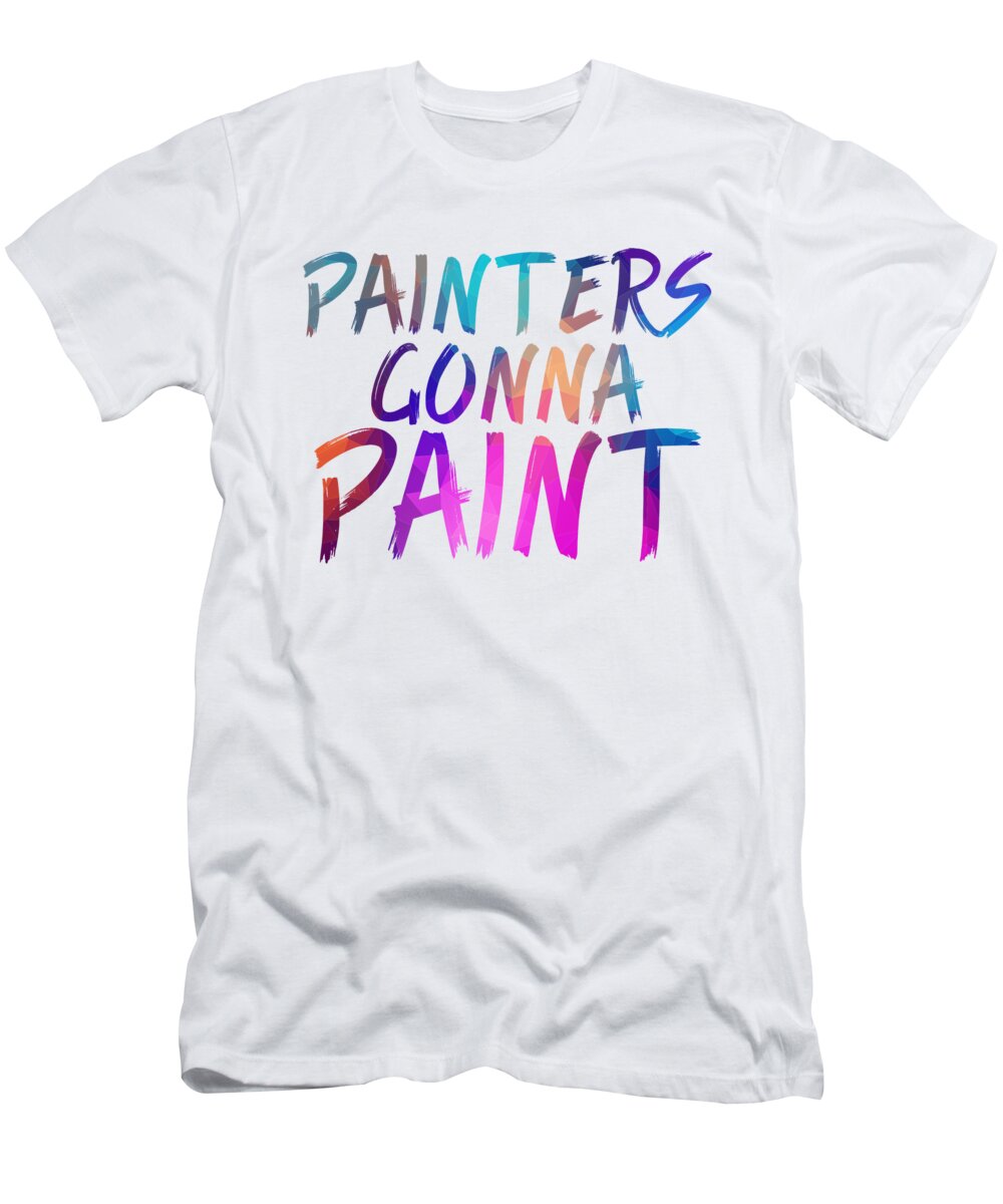 Painter T-Shirt featuring the digital art Painters Gonna Paint by Jacob Zelazny