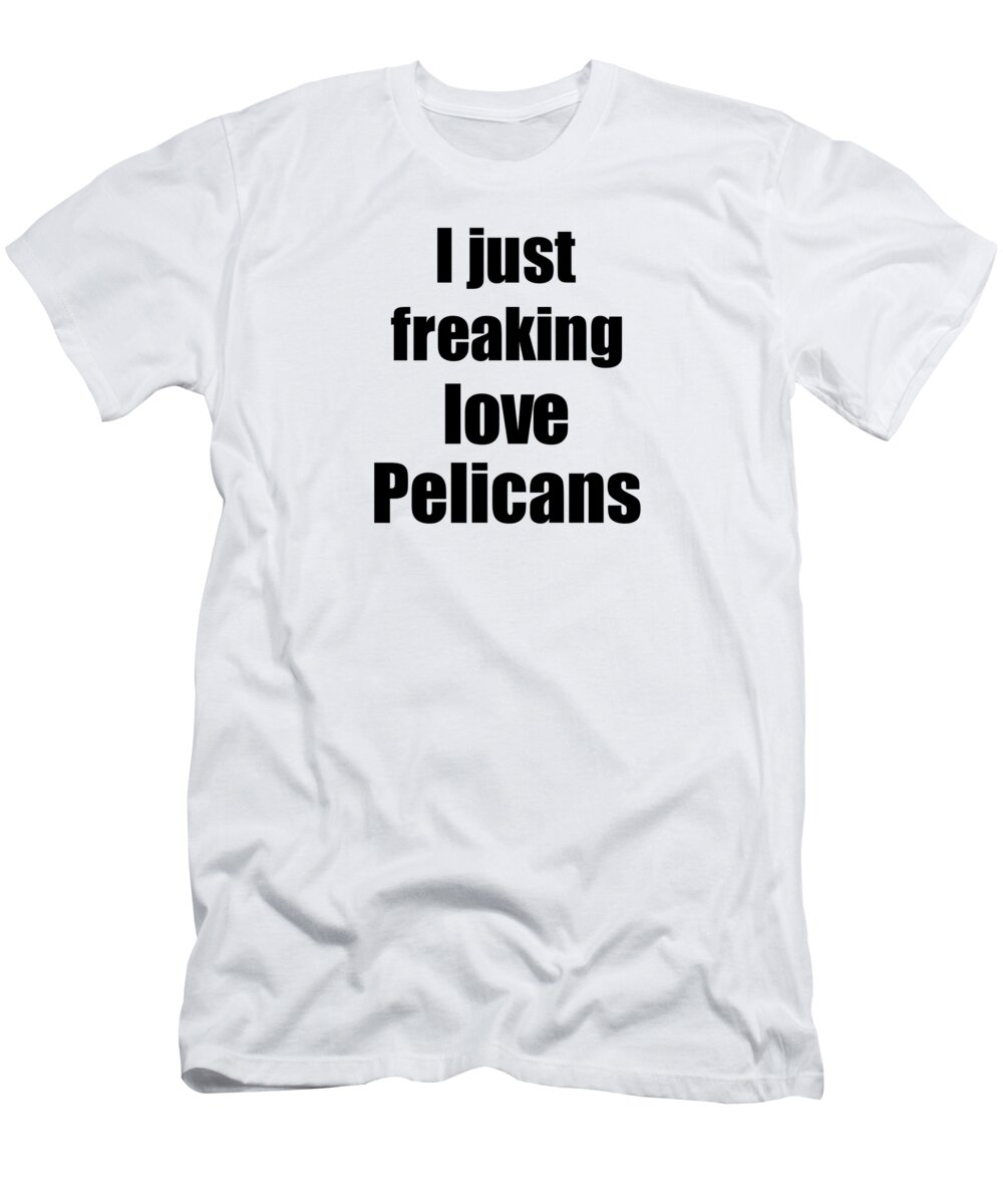 Pelicans T-Shirt featuring the digital art Pelicans Lover Funny Gift Idea Animal Love by Jeff Creation