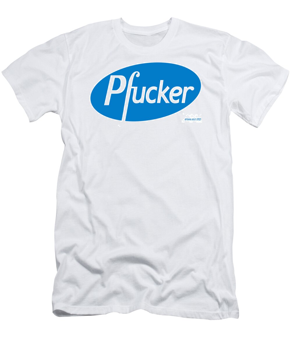 Pharma T-Shirt featuring the digital art Pfucker by Aye Magine