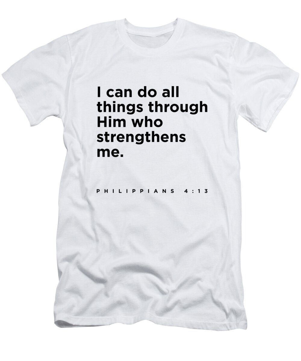 Philippians 4 13 T-Shirt featuring the digital art Philippians 4 13 - Bible Verses 1 - Christian - Faith Based - Inspirational - Spiritual, Religious by Studio Grafiikka