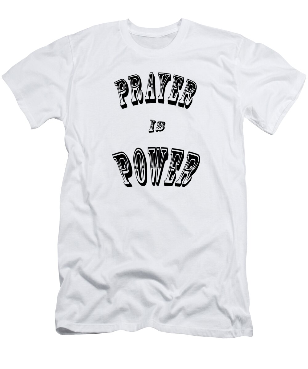 Prayer T-Shirt featuring the digital art Prayer is Power by Joe Lach