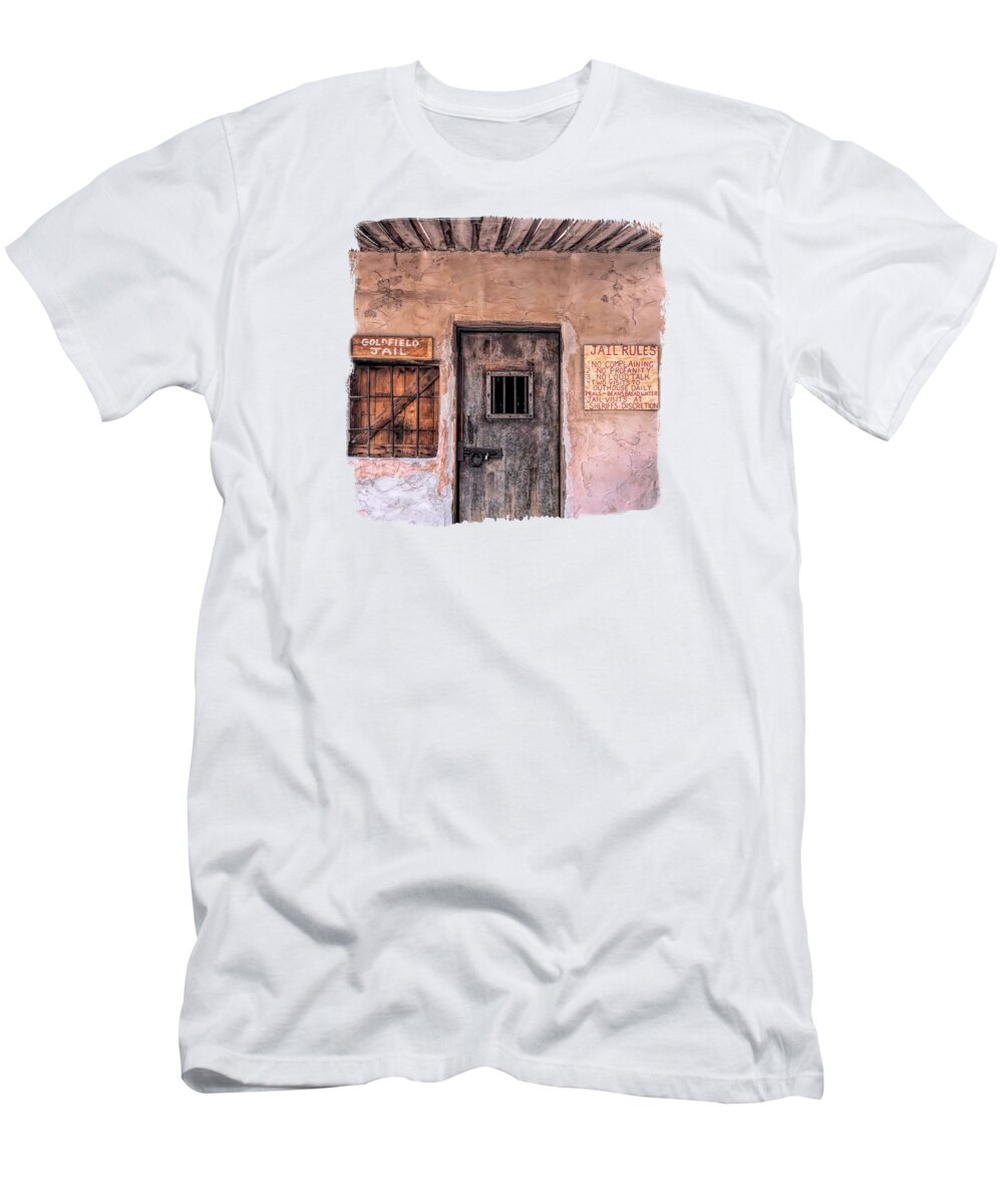 Goldfield T-Shirt featuring the photograph Read the Jail Rules by Elisabeth Lucas