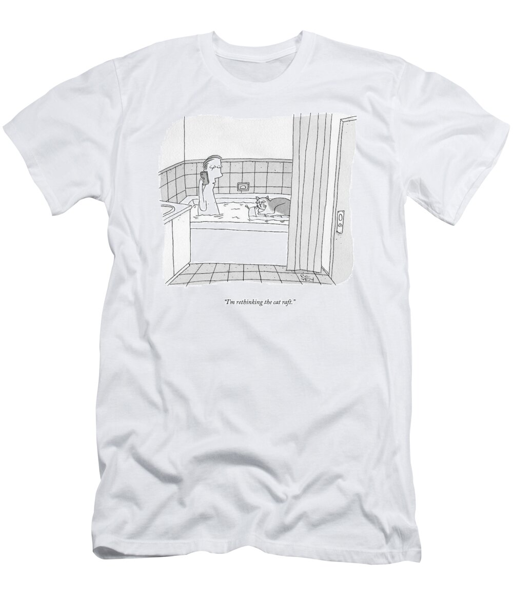 I'm Rethinking The Cat Raft. T-Shirt featuring the drawing Rethinking The Cat Raft by Peter C Vey