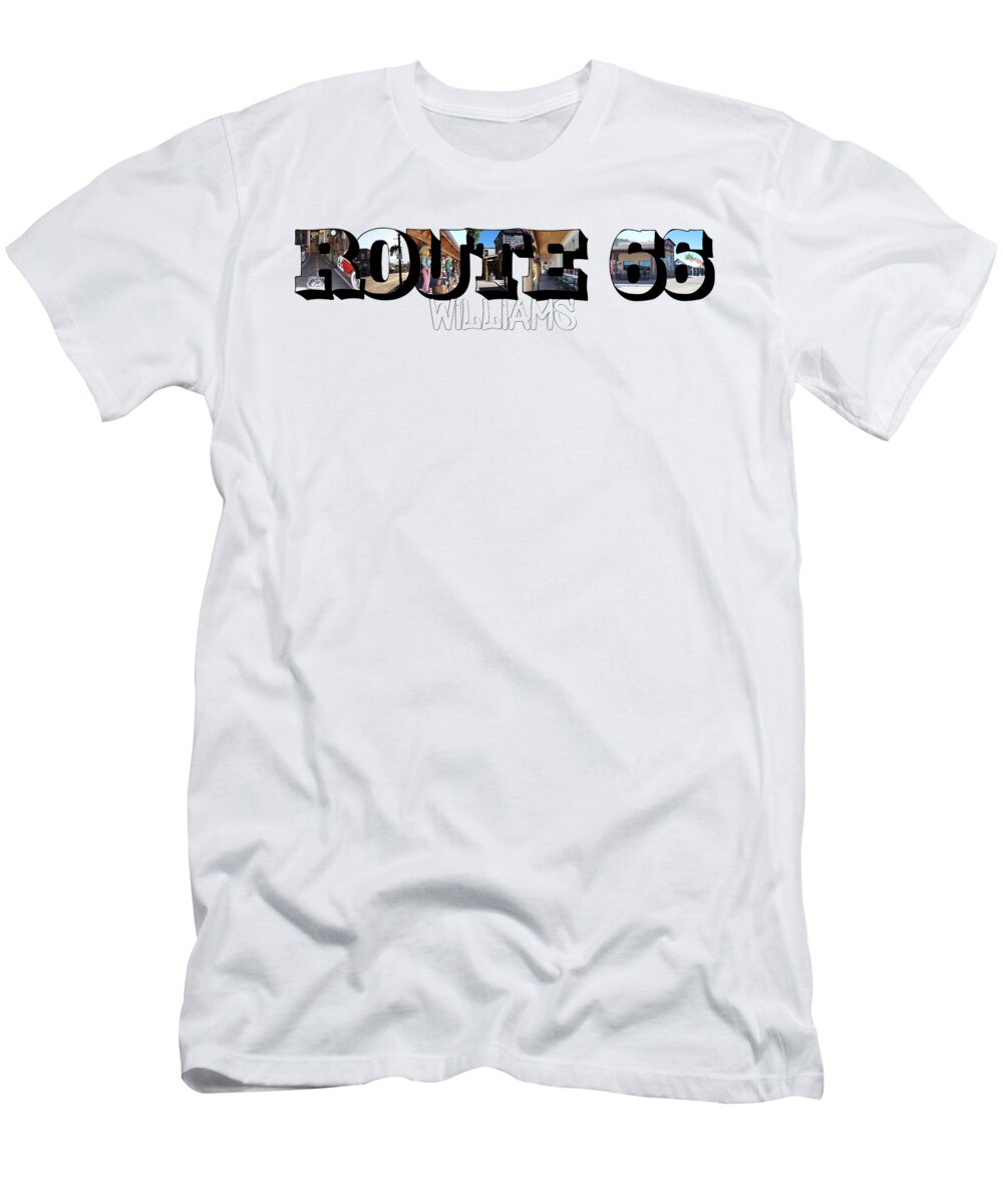 Route 66 T-Shirt featuring the photograph Route 66 Williams Big Letter by Colleen Cornelius