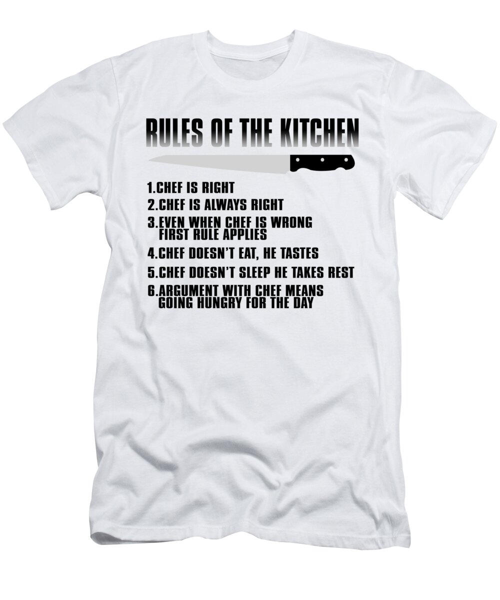 Rules Of The Kitchen Chef Culinary Art T-Shirt by Jacob Zelazny - Pixels